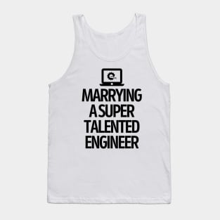 Marrying a super talented engineer Tank Top